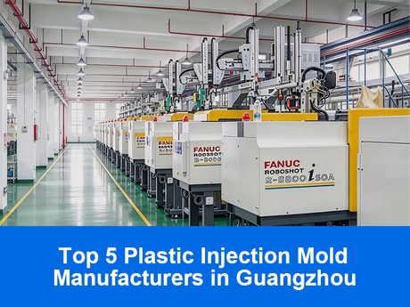 Top 5 des fabricants de moules &agrave; injection plastique &agrave; Guangzhou.png